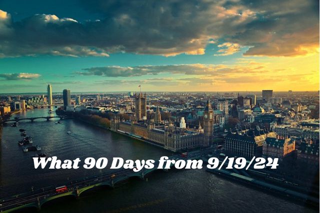 What 90 Days from 9/19/24