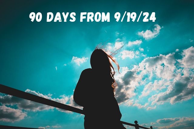 90 Days from 9/19/24